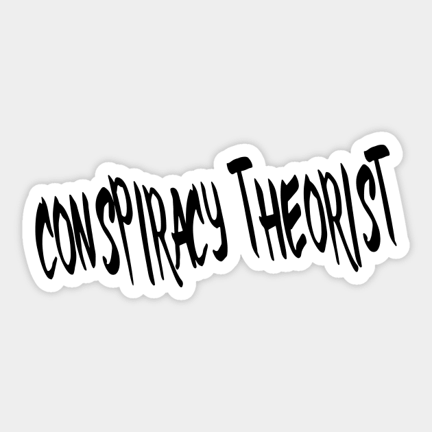 CONSPIRACY THEORIST Sticker by TextGraphicsUSA